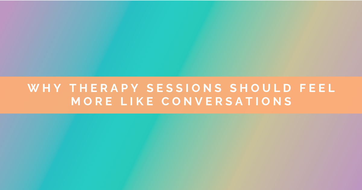 Why Therapy Sessions Should Feel More Like Conversations